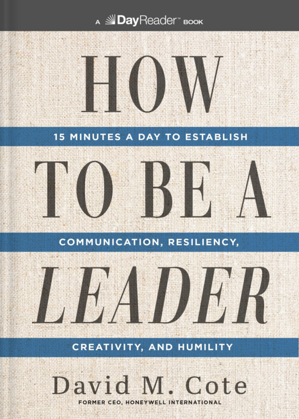 How to Be a Leader : 15 Minutes a Day to Establish Communication, Resiliency, Creativity, and Humility