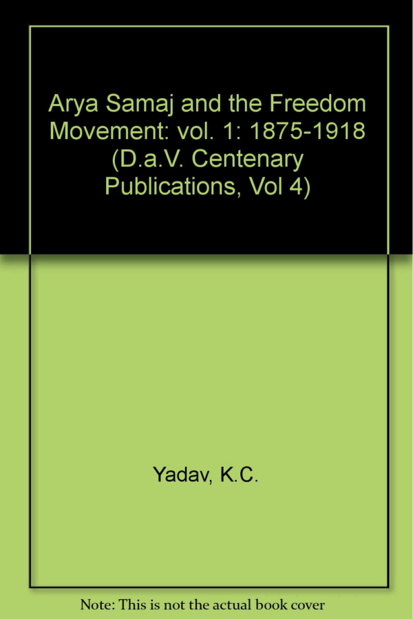 Arya Samaj and the Freedom Movement, Volume 1: 18751918