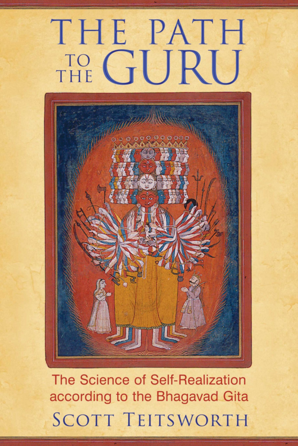 Path to the Guru: The Science of SelfRealization According to the Bhagavad Gita