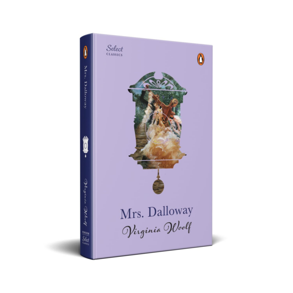 Penguin Select Classics: Mrs Dalloway: (Original, Unabridged Classic, Premium Hardbound Collector's Edition, Ideal for Gifting)