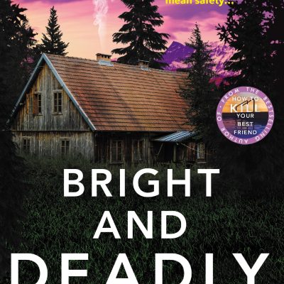 Bright and Deadly Things