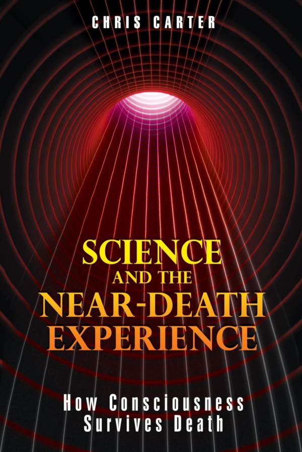 Science and the NearDeath Experience: How Consciousness Survives Death
