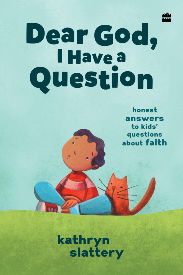 Dear God, I Have a Question : Honest Answers to Kids Questions About Faith