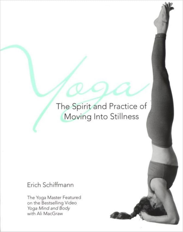 Yoga The Spirit And Practice Of Moving Into Stillness: The Spirit and Practice of Moving into Stillness