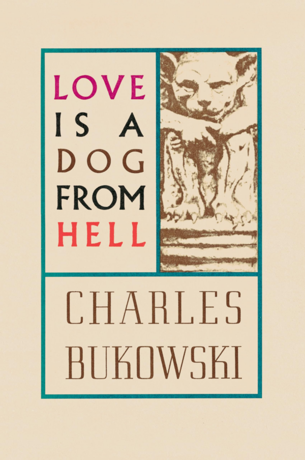 Love Is a Dog from Hell: Poems, 19741977