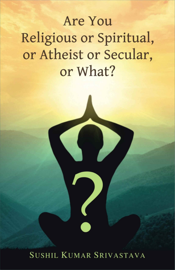 Are You Religious or Spiritual, or Atheist or Secular, or What