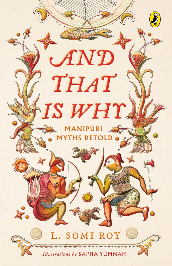 And That Is Why Manipuri Myths Retold: (A FullColour Book with Manipuri Art)