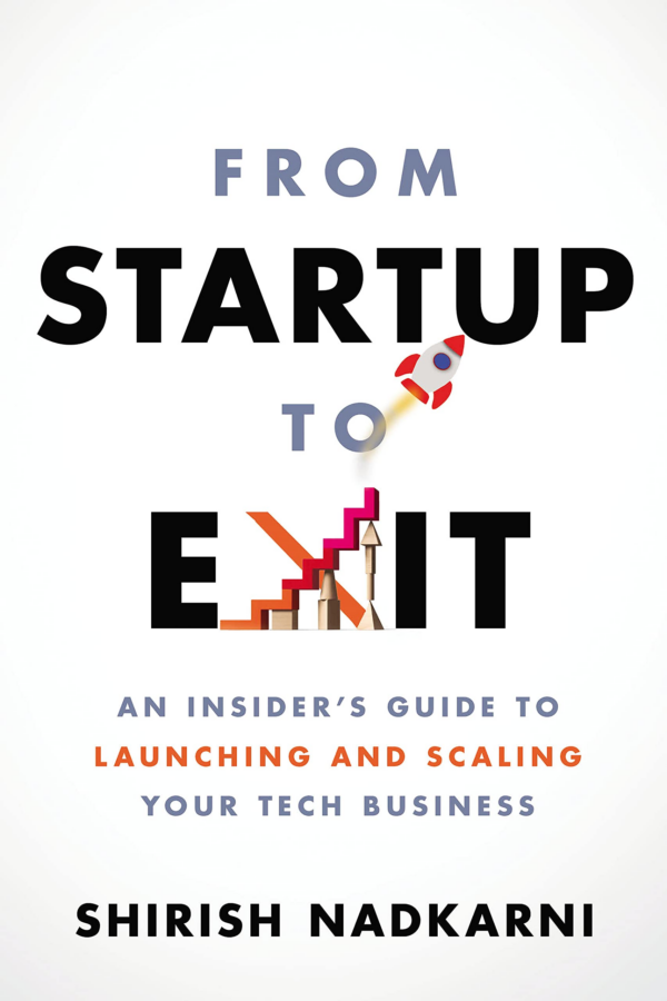 From Startup to Exit : An Insider's Guide to Launching and Scaling Your Tech Business