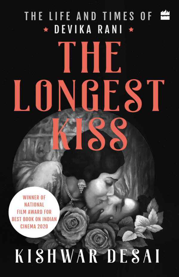 Longest Kiss: The Life and Times of Devika Rani