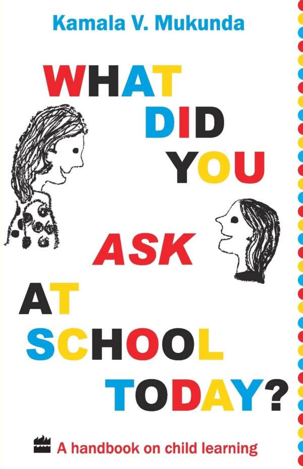 What Did You Ask At School Today: A Handbook Of Child Learning Book 1