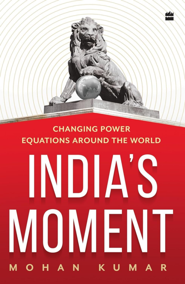 India's Moment: Changing Power Equations Around the World