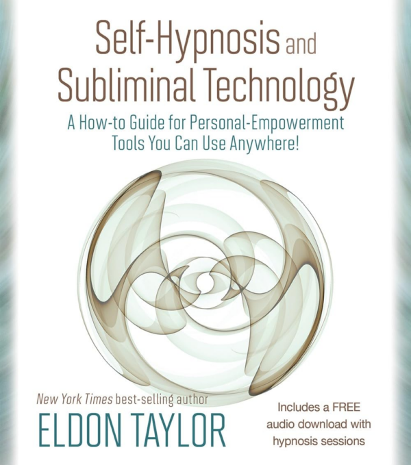 SelfHypnosis and Subliminal Technology: A HowTo Guide For PersonalEmpowerment Tools You Can Use Anywhere (Free Audio Download)