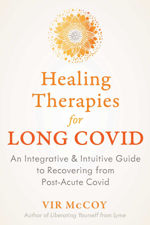 Healing Therapies for Long Covid: An Integrative and Intuitive Guide to Recovering from PostAcute Covid
