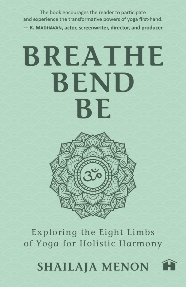 Breathe, Bend, Be: Exploring the Eight Limbs of Yoga for Holistic Harmony
