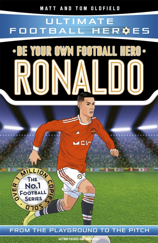 Be Your Own Football Hero: Ronaldo (Ultimate Football Heroes the No 1 football series)
