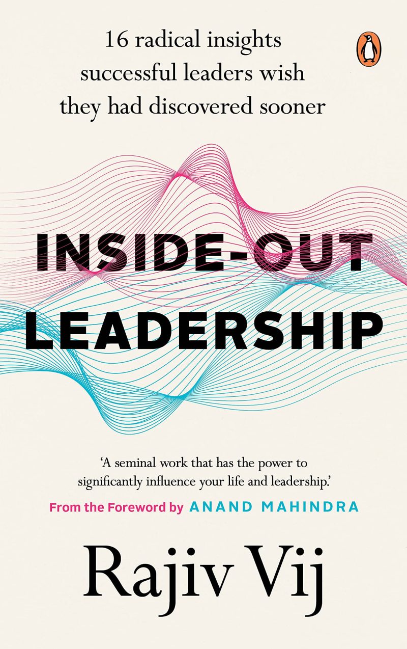 InsideOut Leadership: 16 Radical Insights Successful Leaders Wish They Had Discovered Sooner