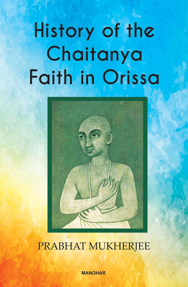 History of the Chaitanya Faith in Orissa Hardcover Prabhat Mukherjee