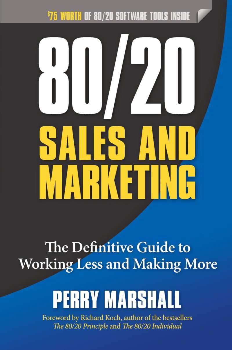 8020 Sales and Marketing: The Definitive Guide to Working Less and Making More