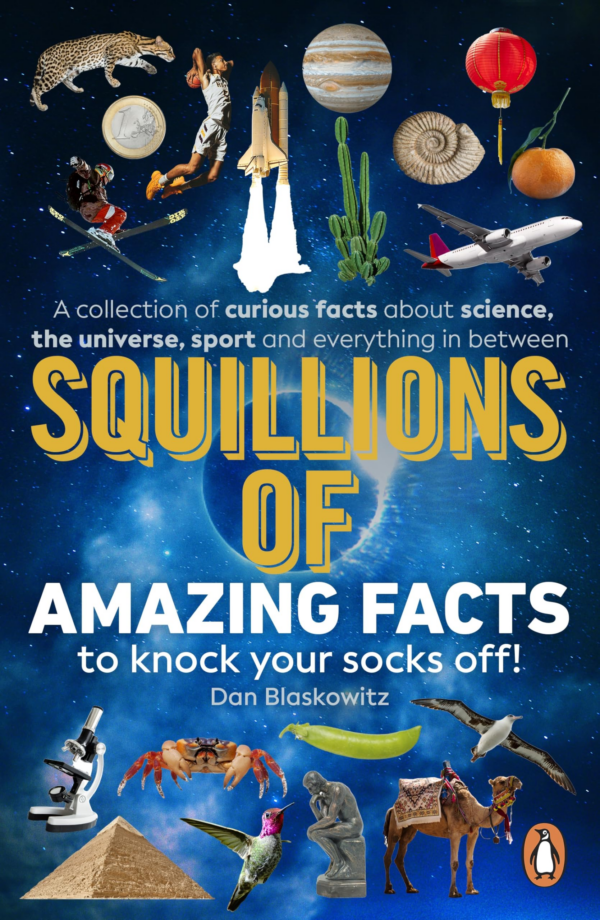 Squillions of Amazing Facts to Knock Your Socks Off
