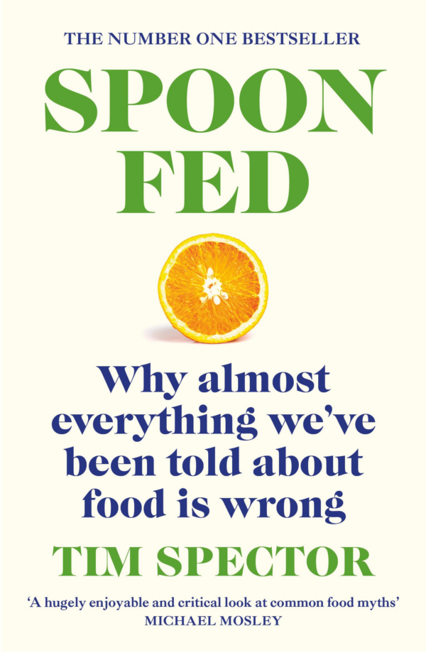 SpoonFed: Why Almost Everything We've Been Told about Food Is Wrong