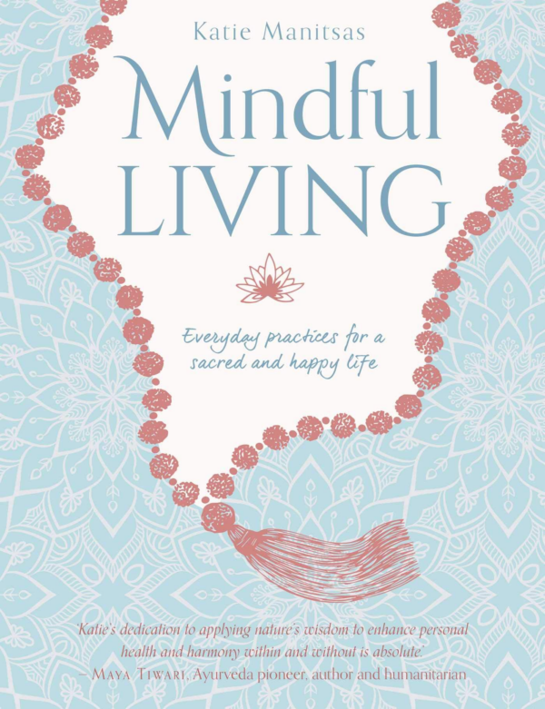 Mindful Living: Everyday Teachings and Spiritual Practices for a Sacred and Happy Life