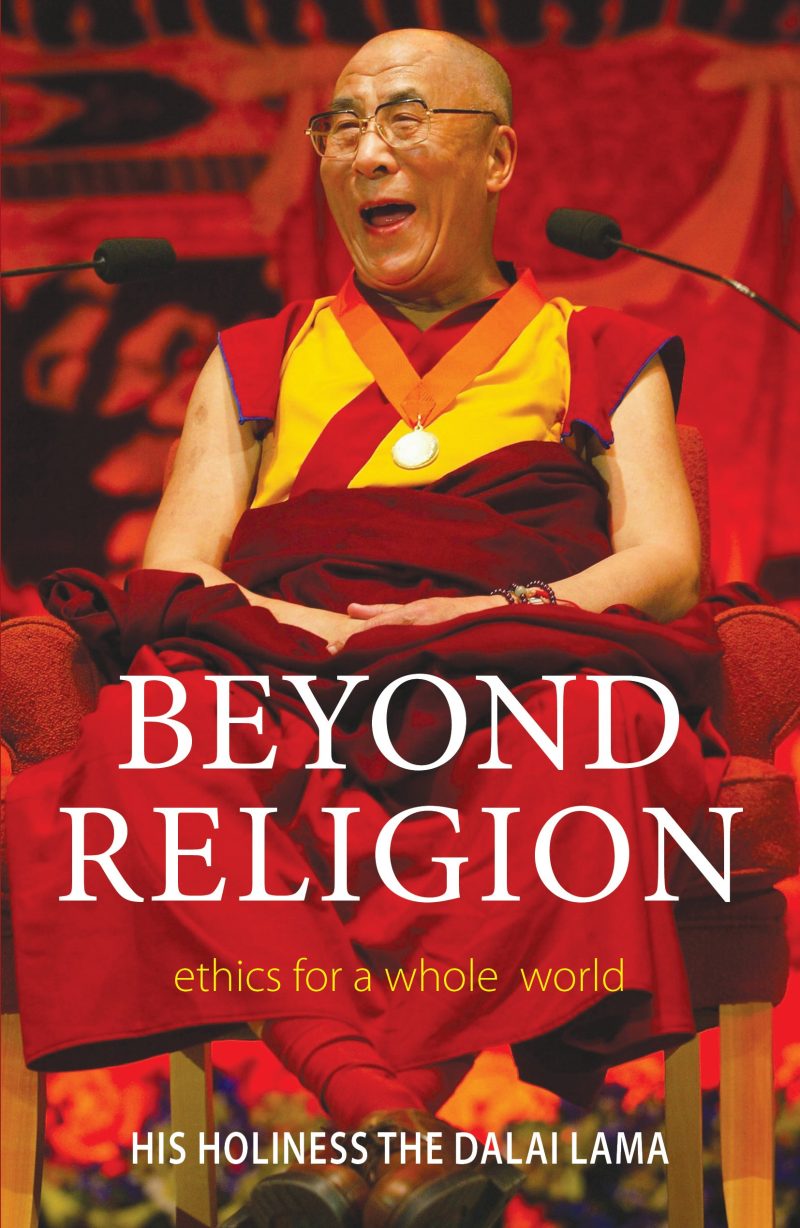Beyond ReligionEthics for a Whole WorldHis Holiness the Dalai Lama