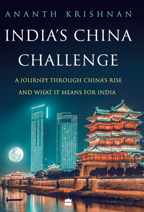 India's China Challenge: A Journey Through China's Rise and What It Means for India