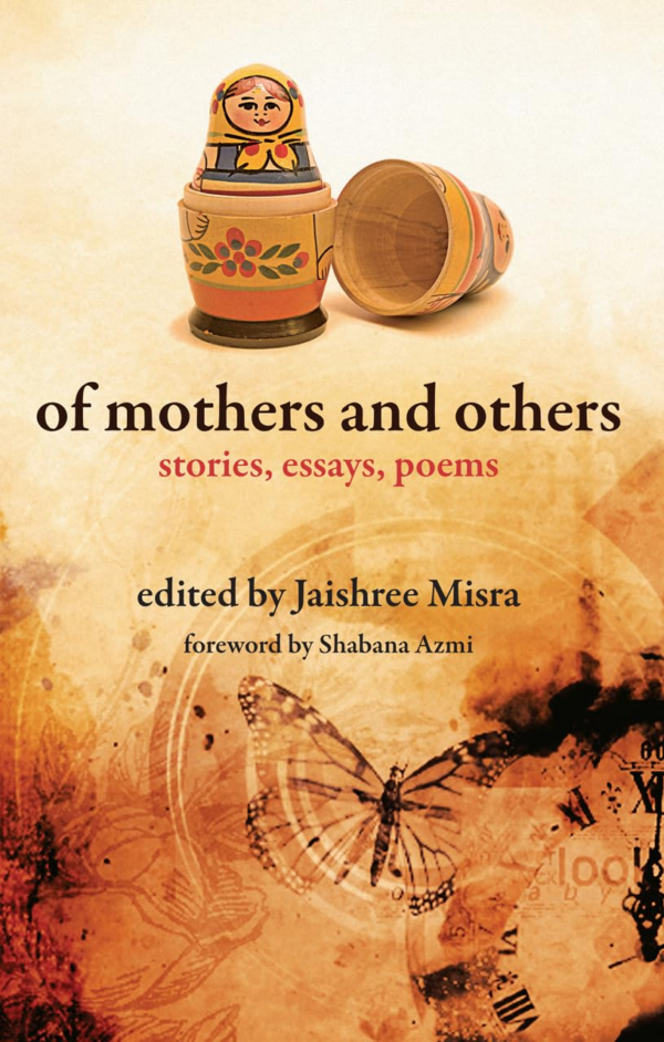 Of Mothers and Others Stories, Essays, Poems: Stories, Essays, Poems