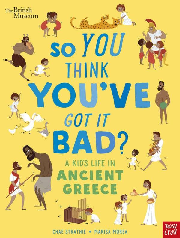 British Museum: So You Think You've Got It Bad A Kid's Life in Ancient Greece