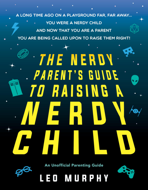 Nerdy Parent's Guide to Raising a Nerdy Child: An Unofficial Parenting Guide