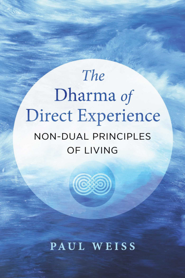 The Dharma of Direct Experience: NonDual Principles of Living