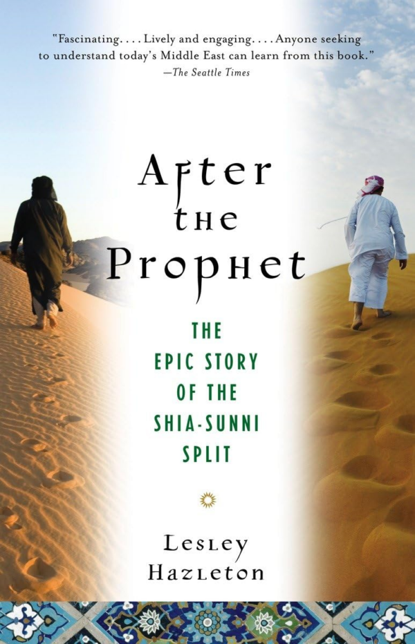 After the Prophet: The Epic Story of the ShiaSunni Split in Islam