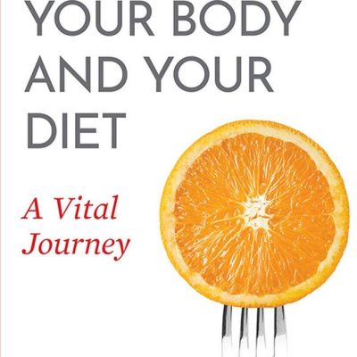 Cancer, Your Body and Your Diet: A Vital Journey
