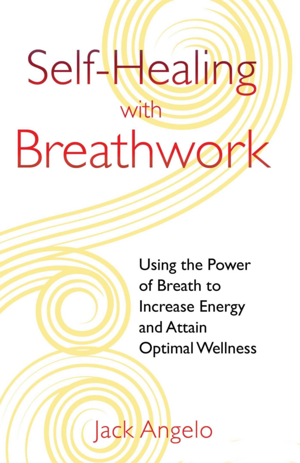 SelfHealing with Breathwork: Using the Power of Breath to Increase Energy and Attain Optimal Wellness