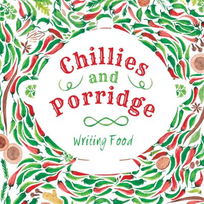 Chillies and Porridge: Writing Food