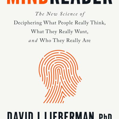 Mindreader: The New Science of Deciphering What People Really Think, What They Really Want, and Who They Really Are