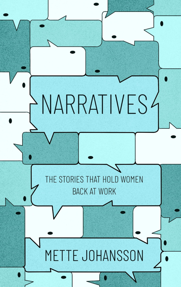 Narratives: The Stories That Hold Women Back at Work