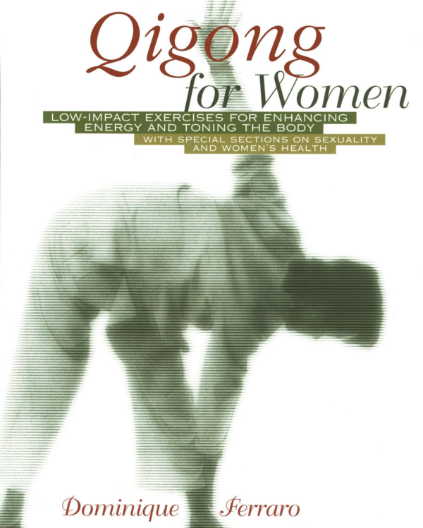 Qigong for Women: LowImpact Exercises for Enhancing Energy and Toning the Body