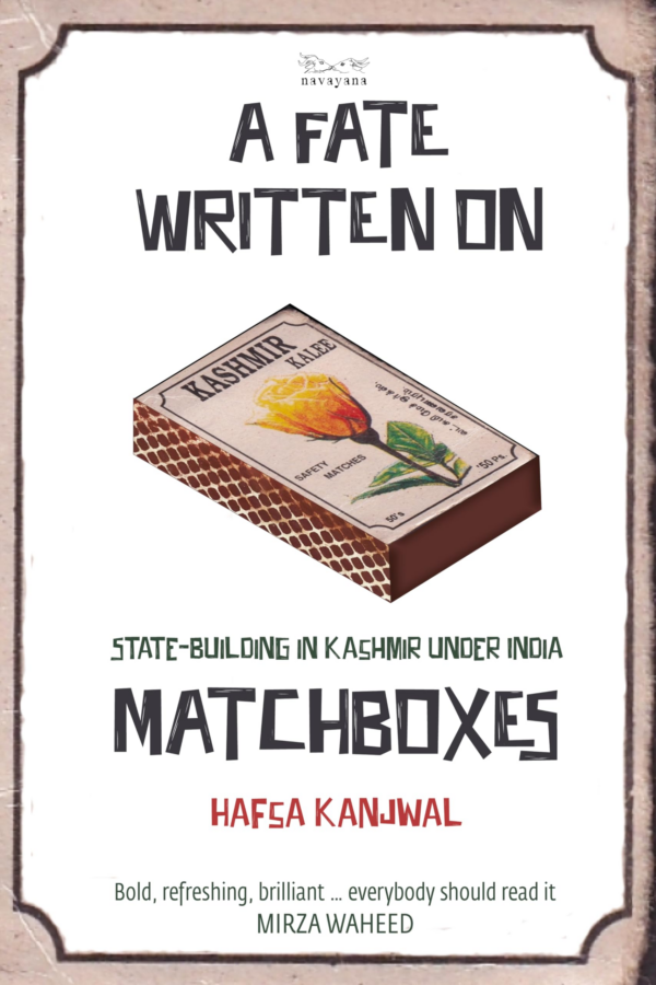 A Fate Written on Matchboxes : StateBuilding in Kashmir Under India