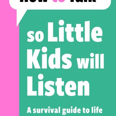 How To Talk So Little Kids Will Listen