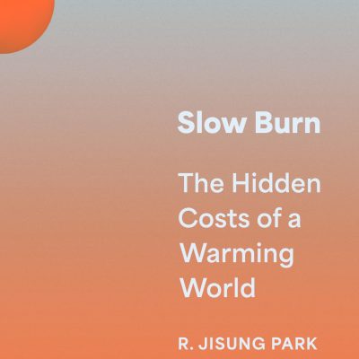 Slow Burn: The Hidden Costs of a Warming World