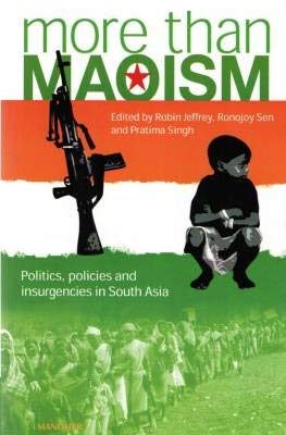 More than Maoism: Politics, Policies and Insurgencies in South Asia