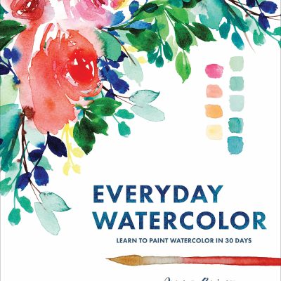 Everyday Watercolor: Learn to Paint Watercolor in 30 Days