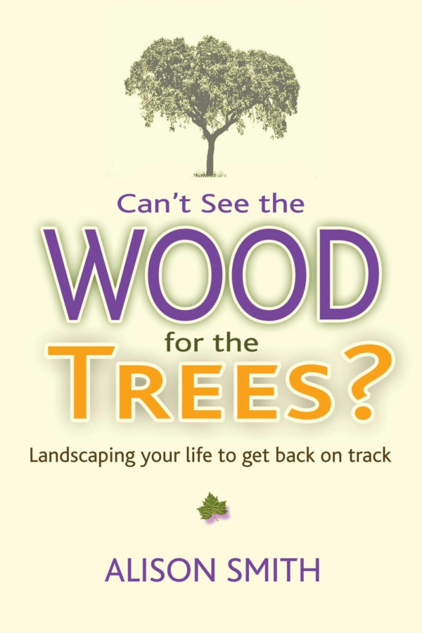 Can't See the Wood for the Trees: Landscaping Your Life to Get Back on Track