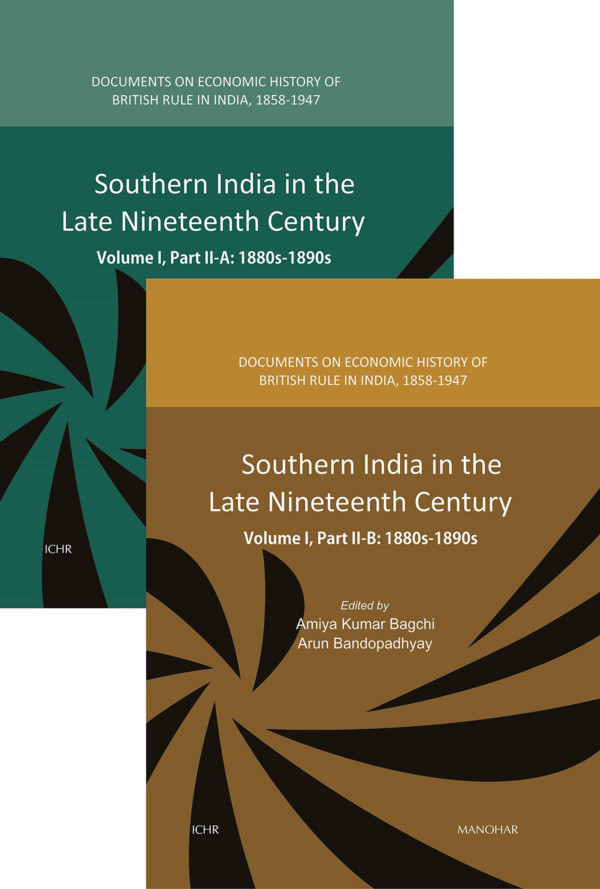 Southern India in the Late Nineteenth Century Volume l,Part llB: 1880s1890s: Documents on Economic History of British Rule In India, 18581947