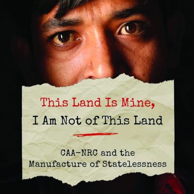 THIS LAND IS MINE, I AM NOT OF THIS LAND : CAANRC AND THE MANUFACTURE OF STATELESSNESS