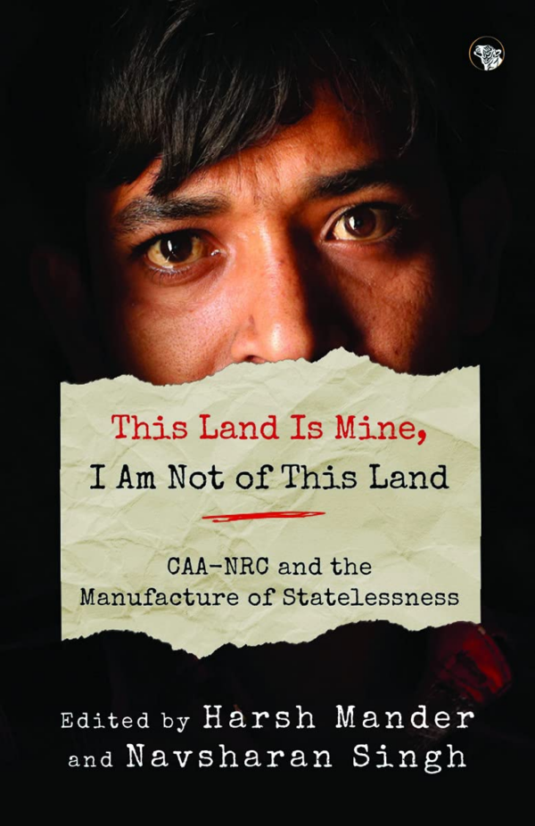 THIS LAND IS MINE, I AM NOT OF THIS LAND : CAANRC AND THE MANUFACTURE OF STATELESSNESS