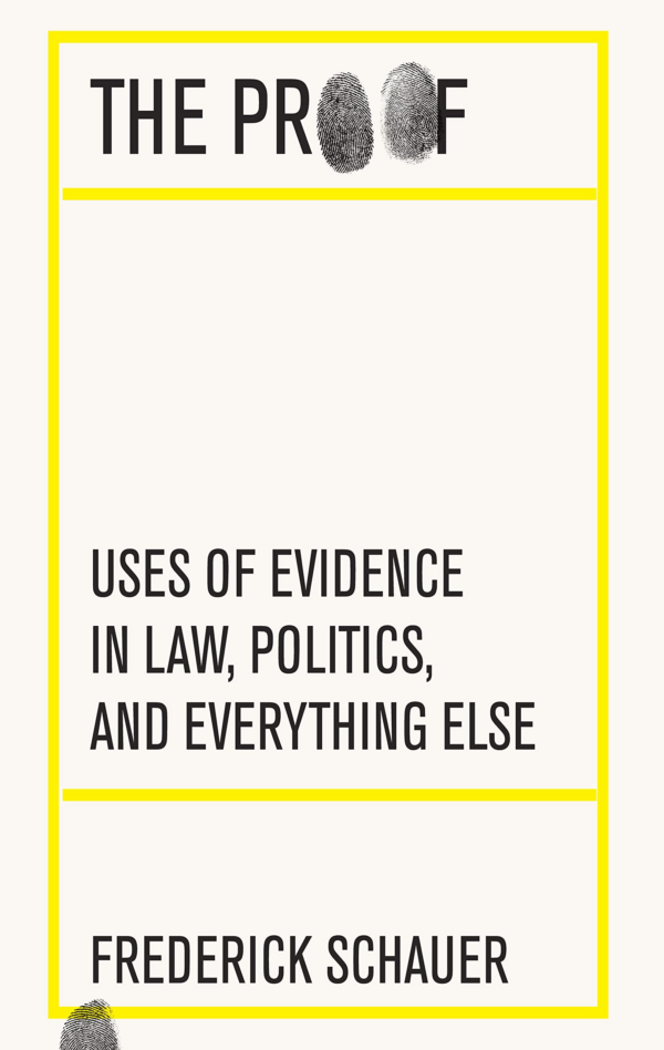 The Proof : Uses of Evidence in Law, Politics, and Everything Else