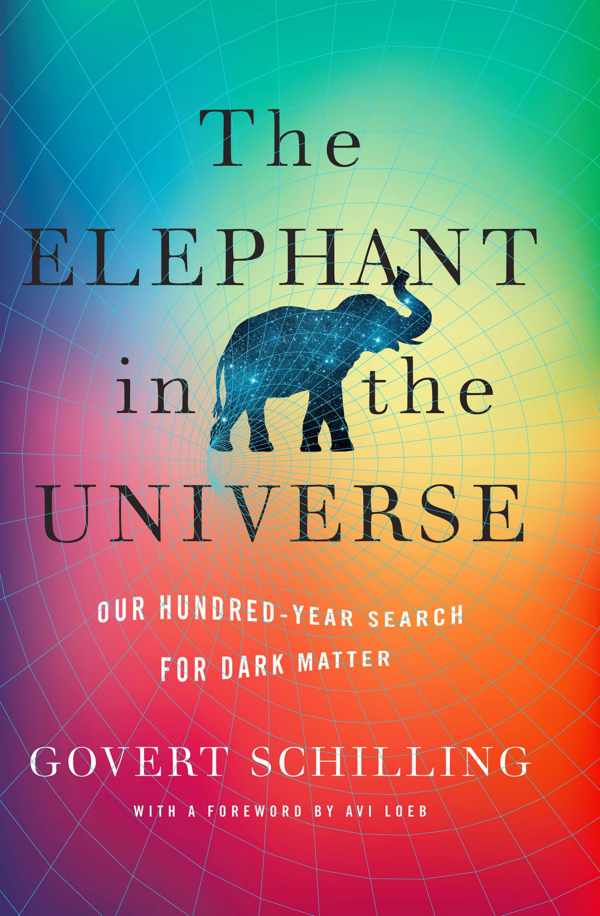 The Elephant in the Universe : Our HundredYear Search for Dark Matter