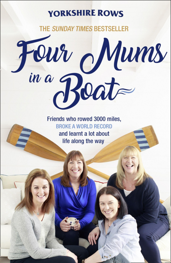 Four Mums in a Boat: Friends Who Rowed 3000 Miles, Broke a World Record and Learnt a Lot about Life Along the Way